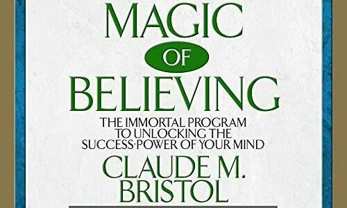 The Magic of Believing Book Review: Claude Bristol’s Guide to Powerful Thinking